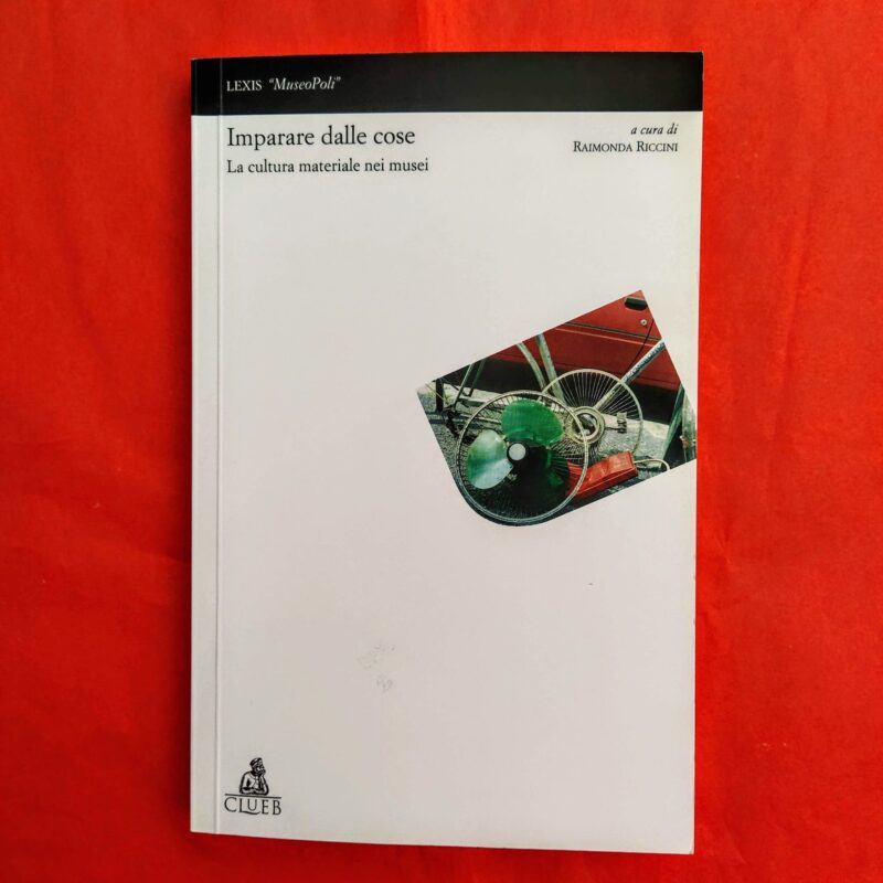 Imparare dalle cose. La cultura materiale nei musei