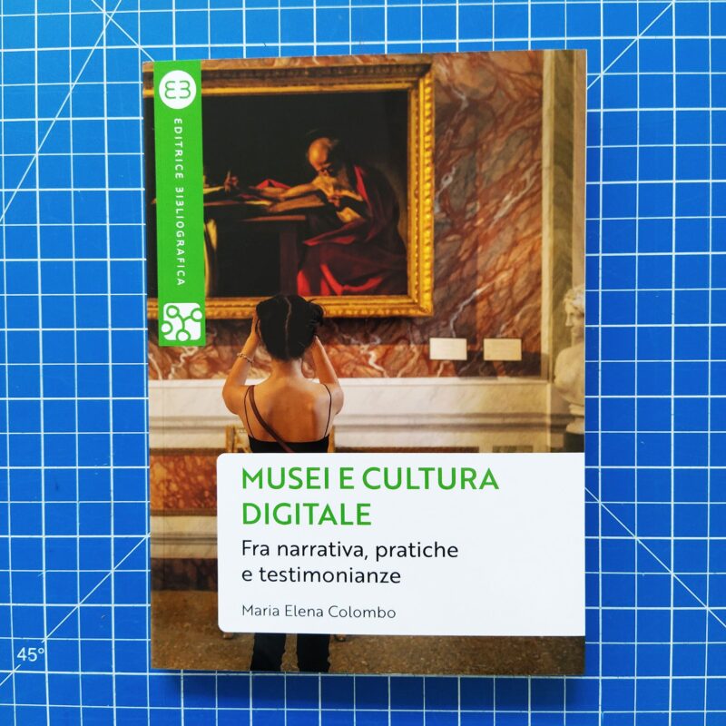 Musei e cultura digitale. Fra narrativa, pratiche e testimonianze