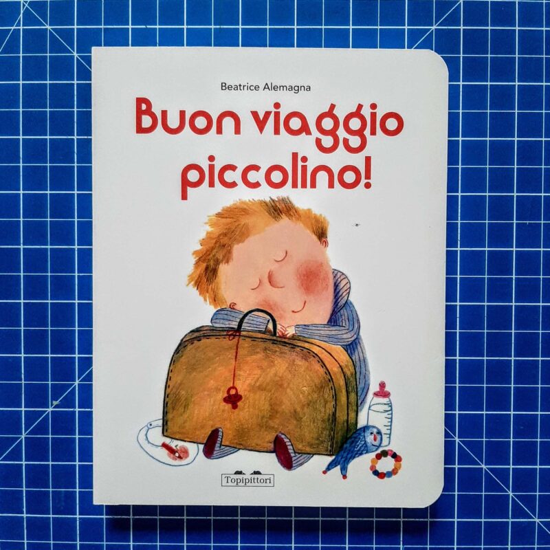 Buon viaggio piccolino!