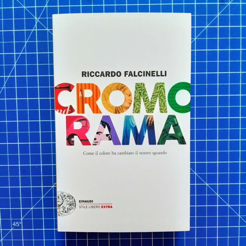 Cromorama. Come il colore ha cambiato il nostro sguardo