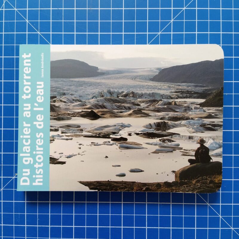 Du glacier au torrent Histoires de l’eau