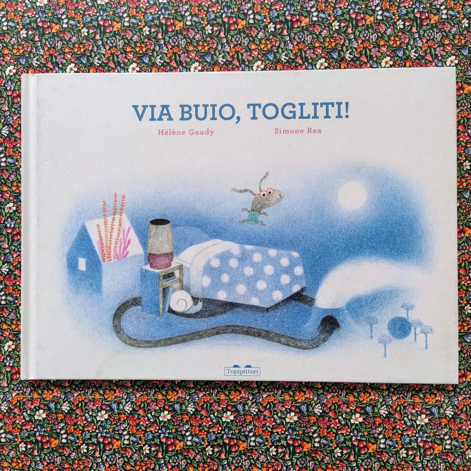 Via buio, togliti!