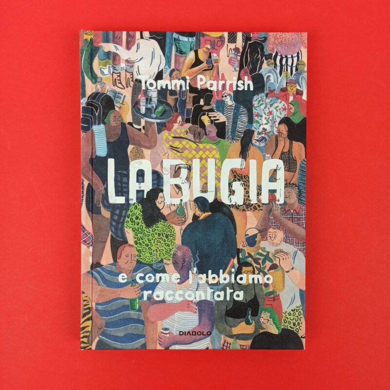 La bugia e come l’abbiamo raccontata