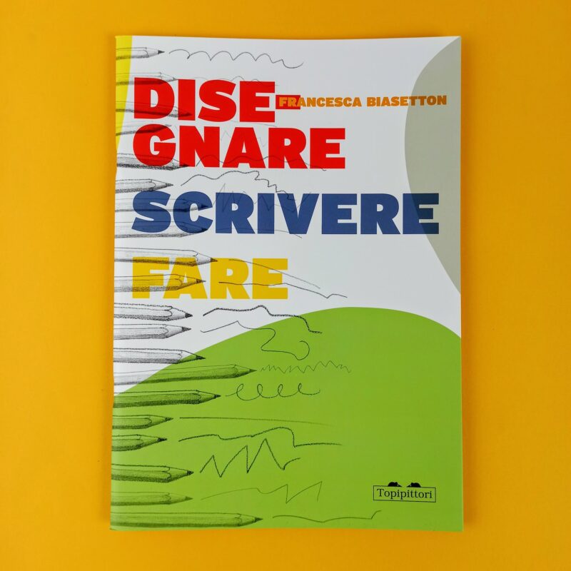 Disegnare, scrivere, fare