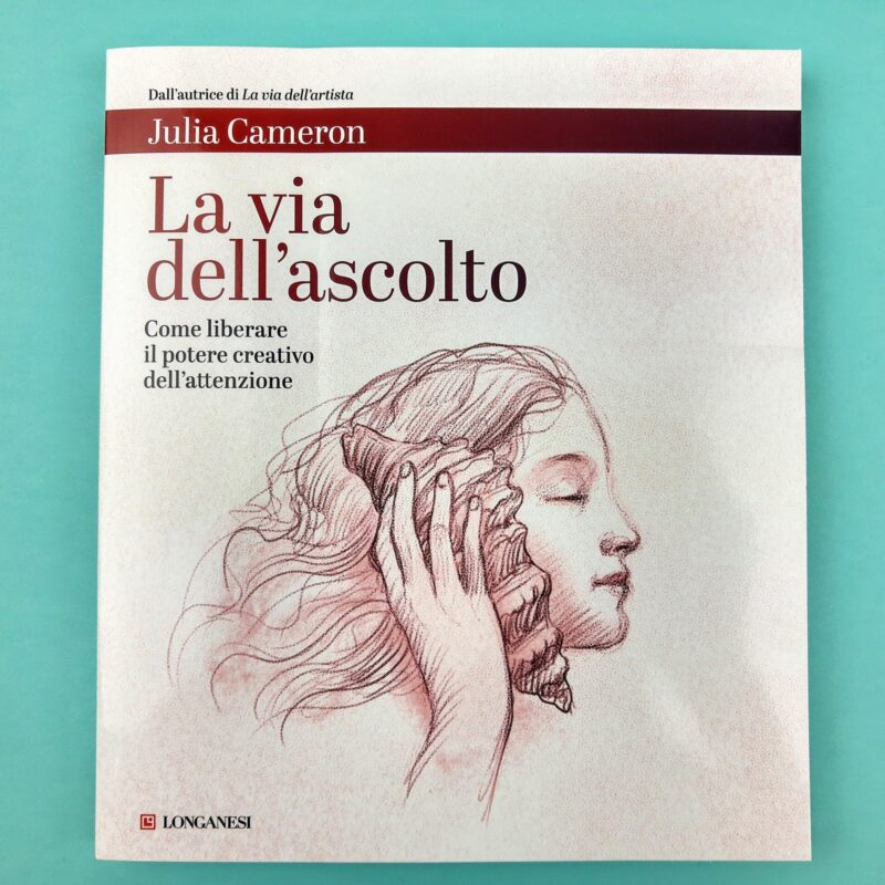 La via dell’ascolto. Come liberare il potere creativo dell’attenzione