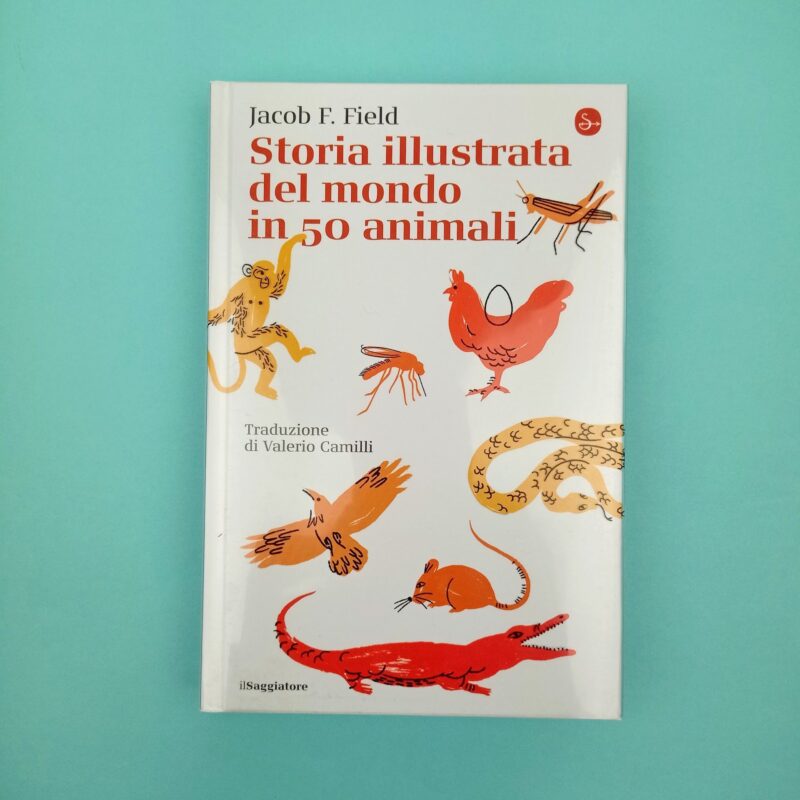 Storia illustrata del mondo in 50 animali