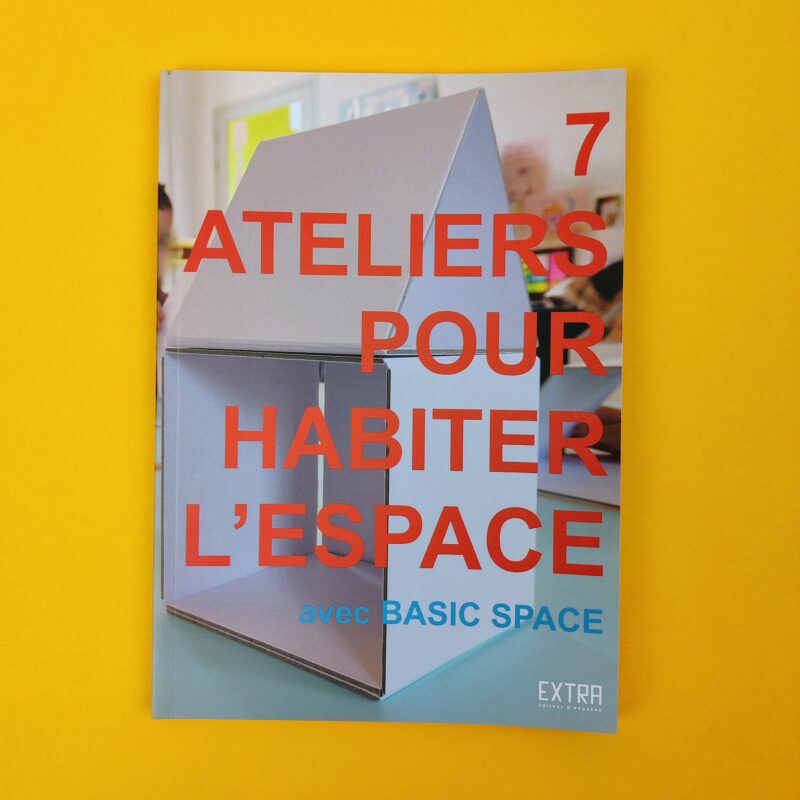 7 ateliers pour habiter l’espace avec Basic Space