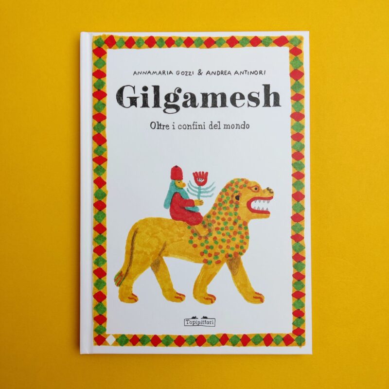 Gilgamesh. Oltre i confini del mondo