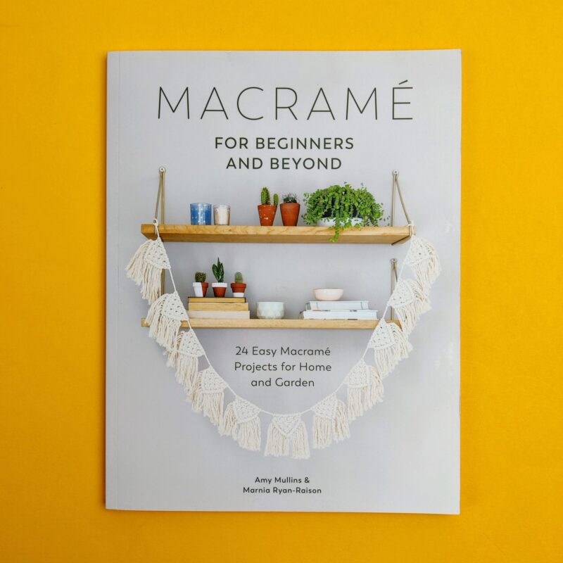 Macramé for beginners and beyond