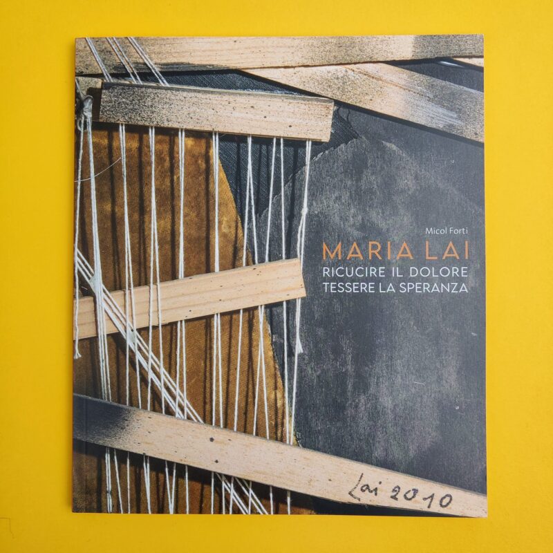 Maria Lai. Ricucire il dolore. Tessere la speranza