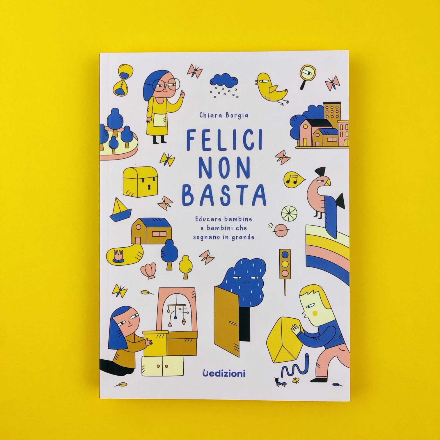 Felici non basta