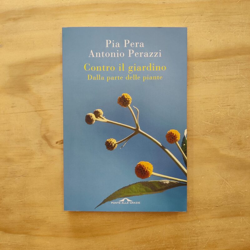 Contro il giardino. Dalla parte delle piante