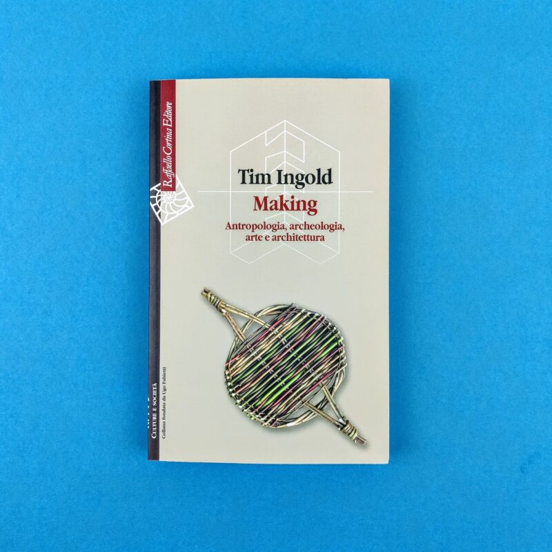 Making. Antropologia, archeologia, arte e architettura