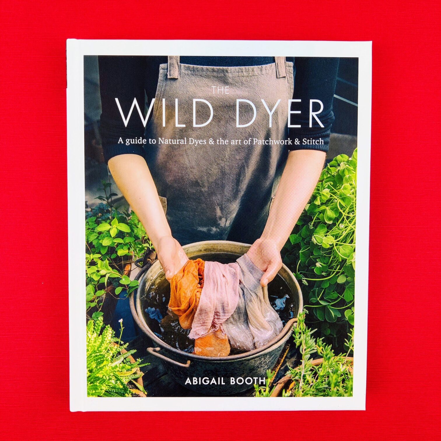 The wild dyer: a guide to natural dyes