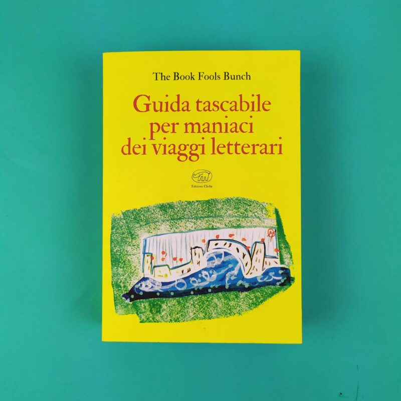 Guida tascabile per maniaci dei viaggi letterari