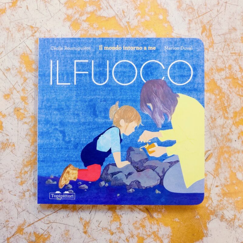 Il fuoco. Il mondo intorno a me