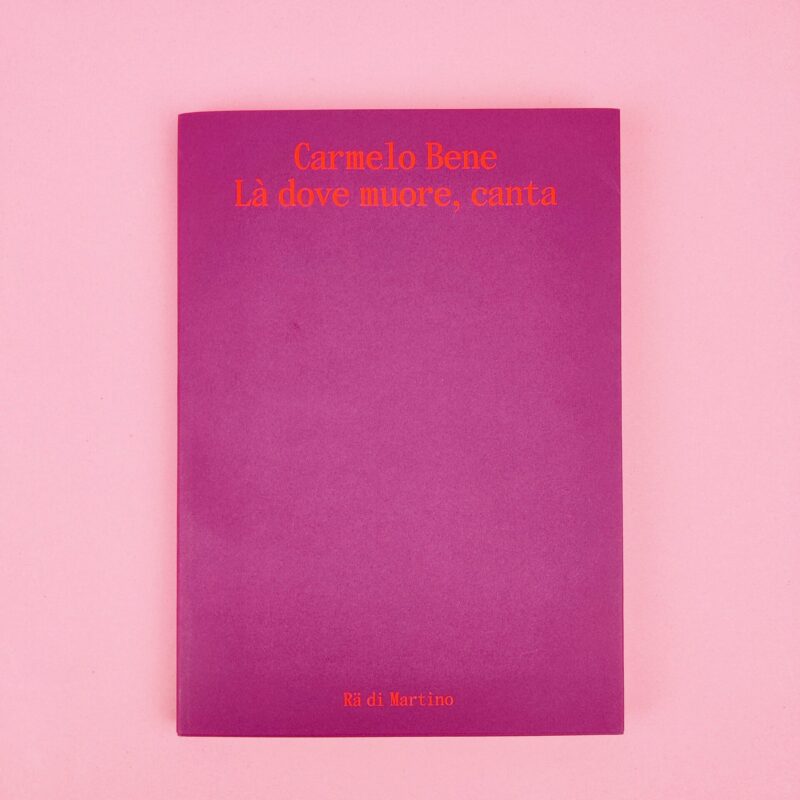Carmelo Bene. Là dove muore, canta