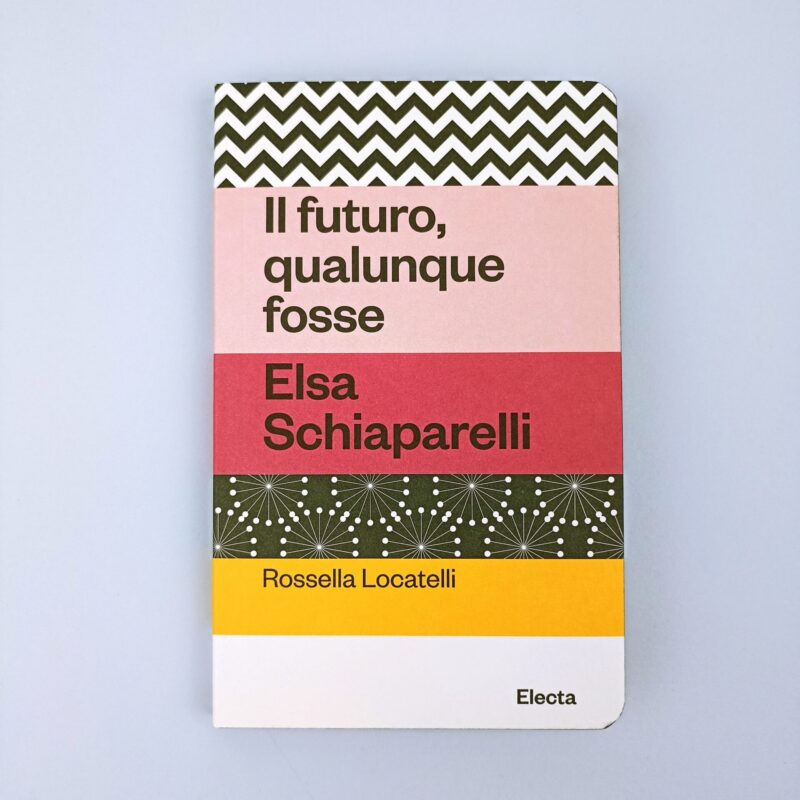 Elsa Schiaparelli.  Il futuro, qualunque fosse