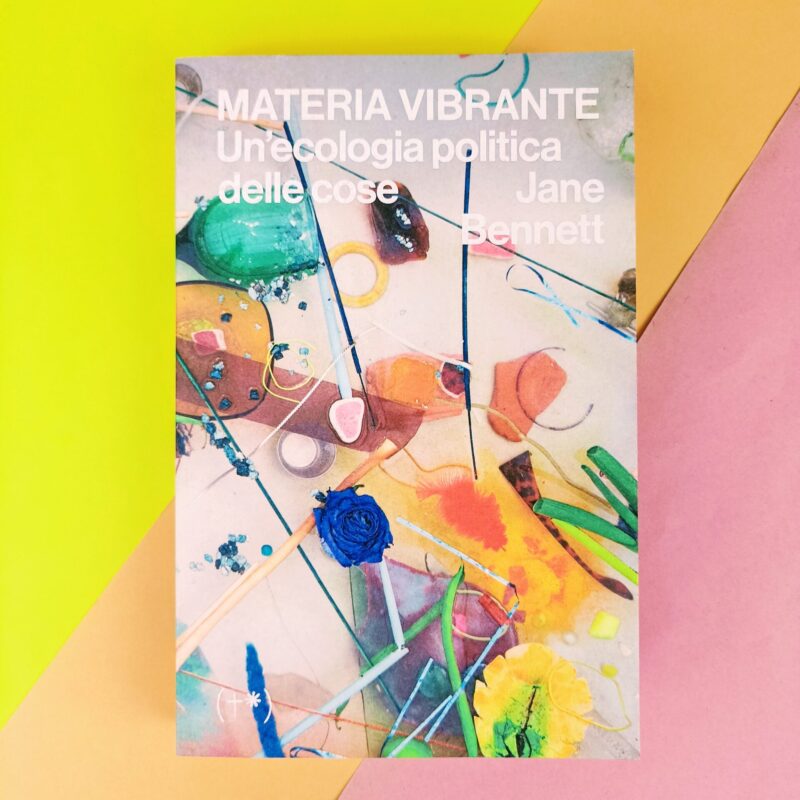 Materia vibrante. Un’ecologia politica delle cose