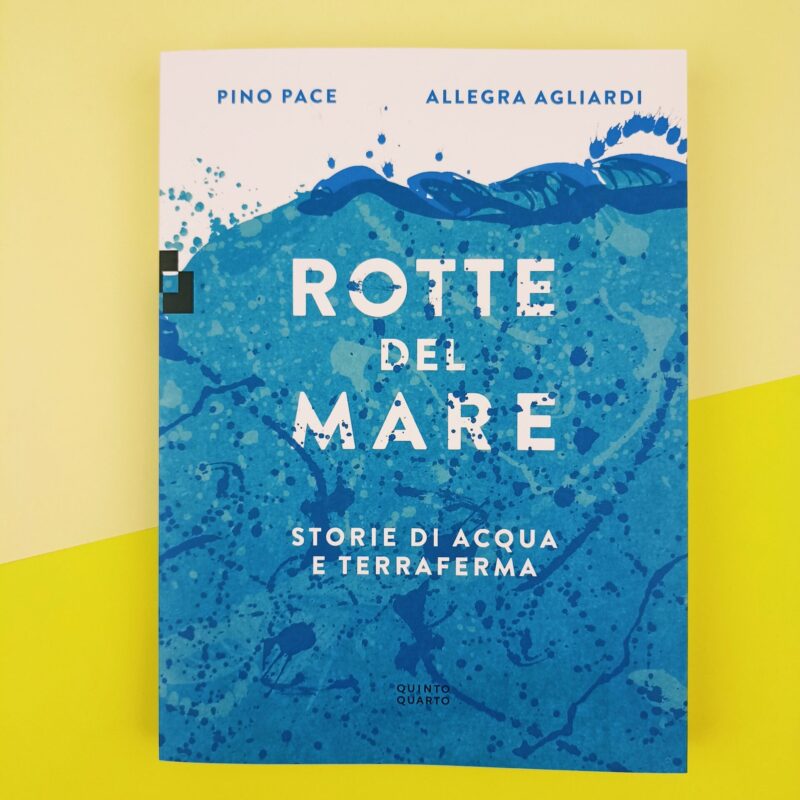 Rotte del mare. Storie di acqua e terraferma