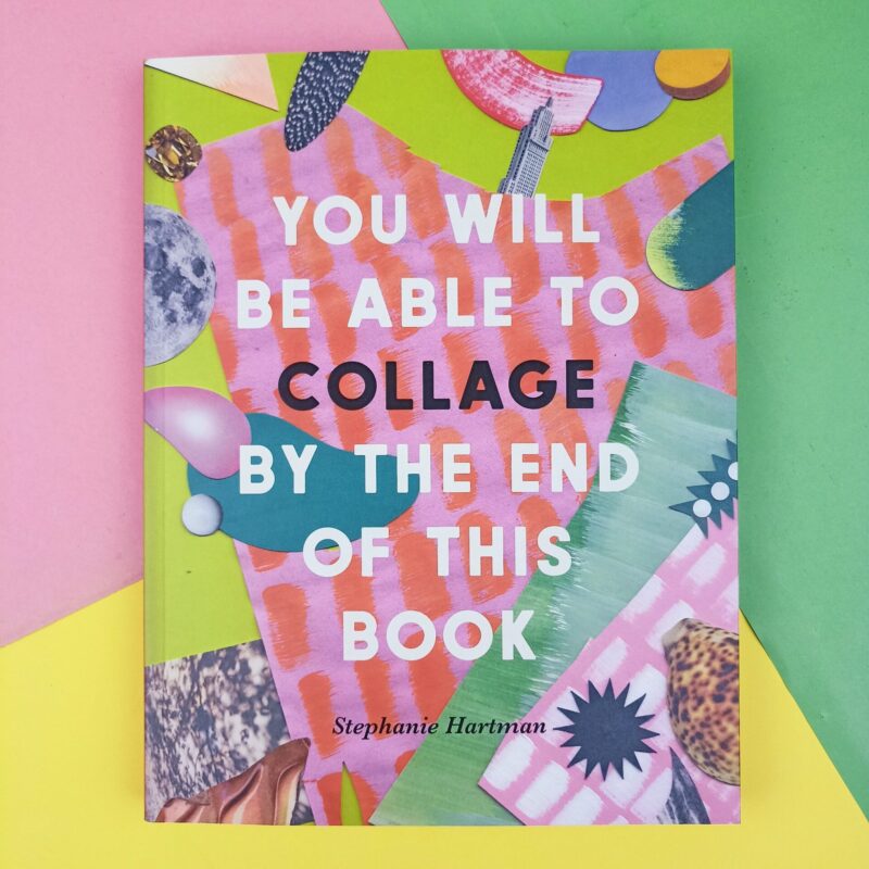 You will be able to collage by the end of this book