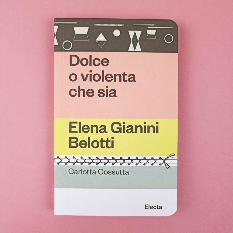 Elena Gianini Belotti. Dolce o violenta che sia