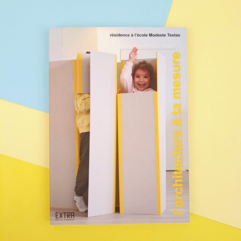 L’architecture à ta mesure. Résidence à l’école Modeste Testas