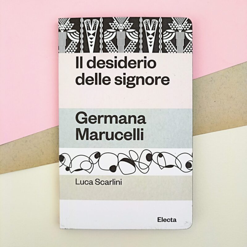 Germana Marucelli. Il desiderio delle signore