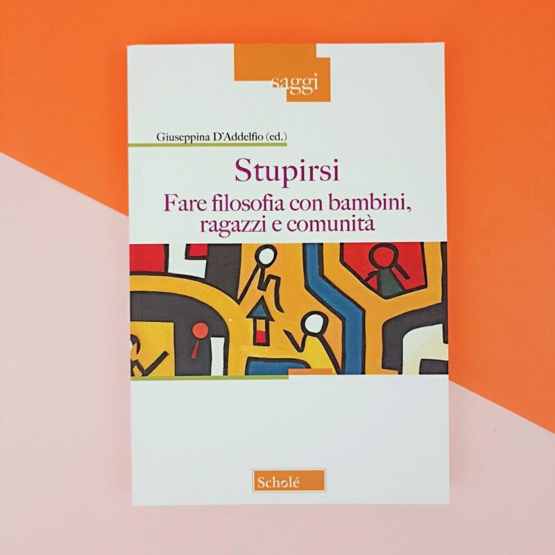 Stupirsi. Fare filosofia con bambini, ragazzi e comunità