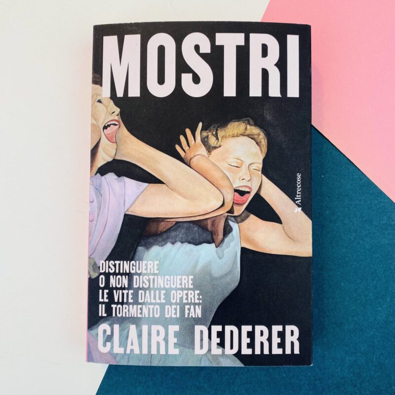 Mostri. Distinguere o non distinguere le vite dalle opere: il tormento dei fan