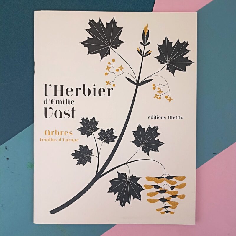 L’herbier d’Emilie Vast. Arbres feuillus d’Europe