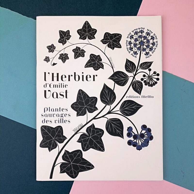 L’herbier d’Emilie Vast. Plantes sauvages des villes