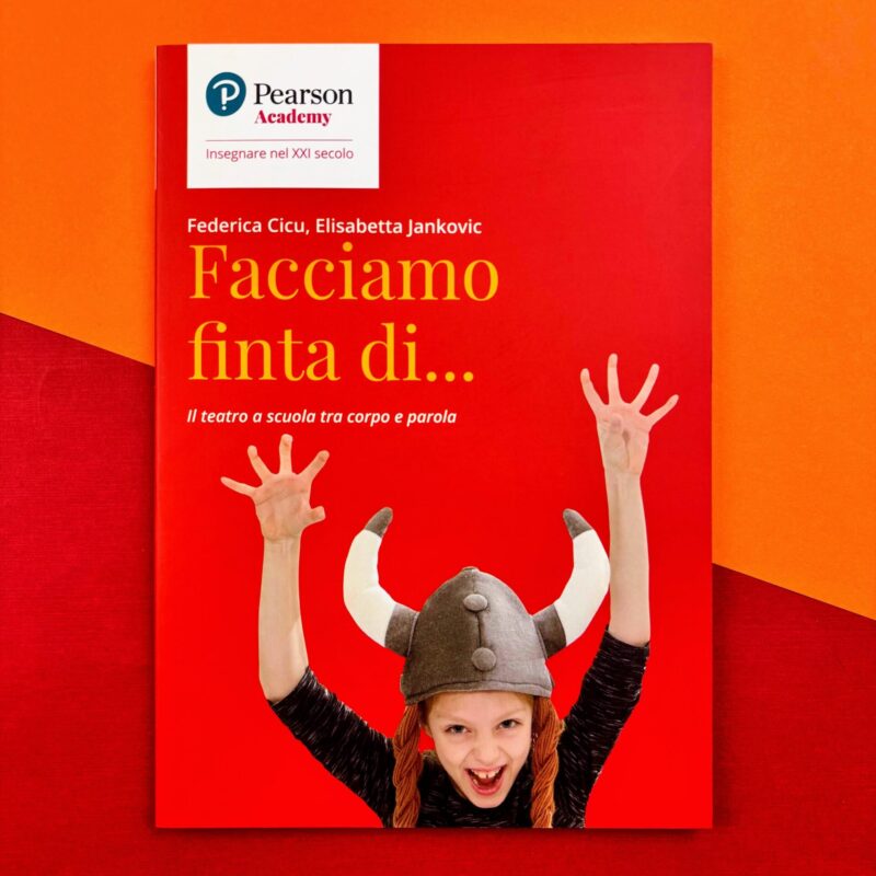Facciamo finta di. Il teatro a scuola tra corpo e parola