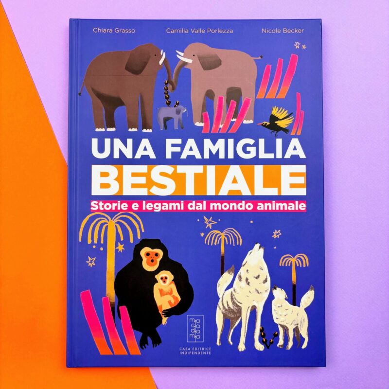 Una famiglia bestiale. Storie e legami dal mondo animale