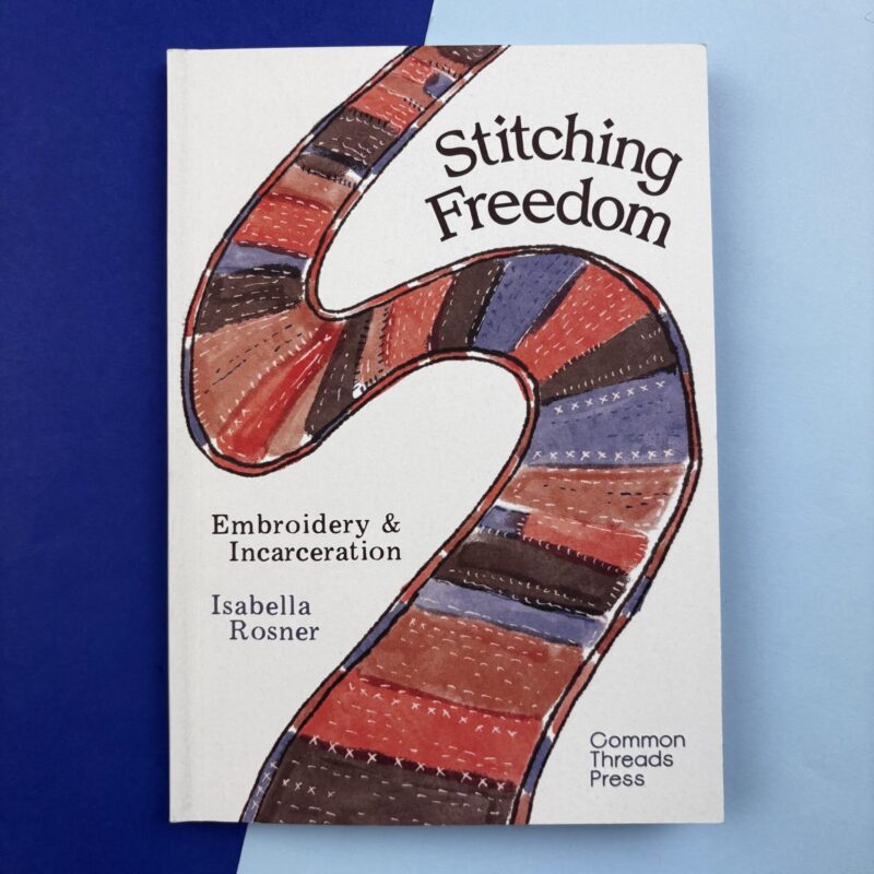 Stitching freedom. Embroidery and incarceration