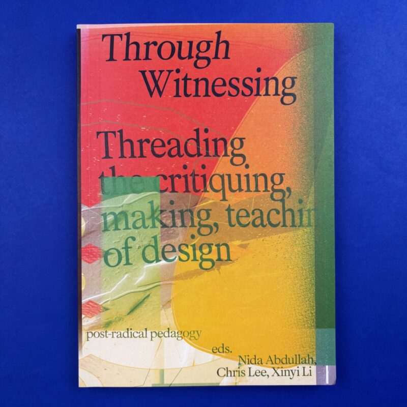 Through witnessing. Threading the critiquing, making, teaching of design