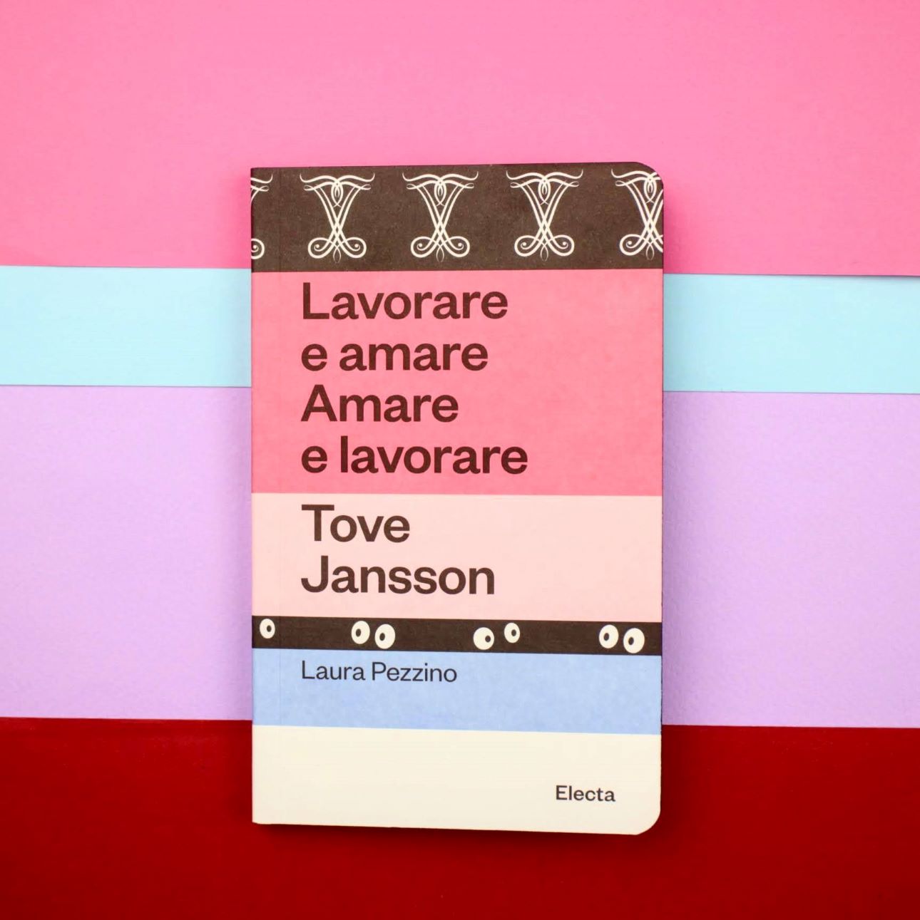 Lavorare e amare. Amare e lavorare. Tove Jansson