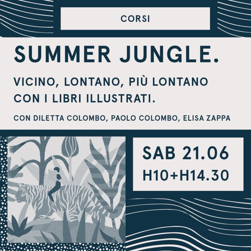 Summer jungle. Vicino, lontano, più lontano con i libri illustrati.