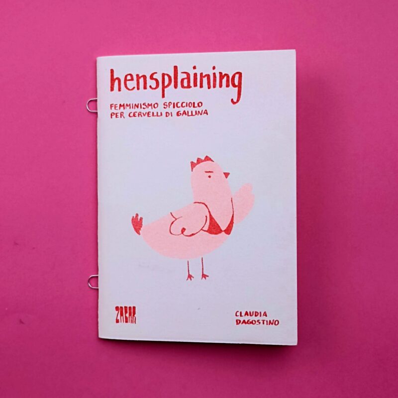 Hensplaining. Femminismo spicciolo per cervelli di gallina