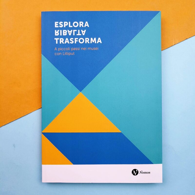 Esplora ribalta trasforma. A piccoli passi nei musei con Lilliput