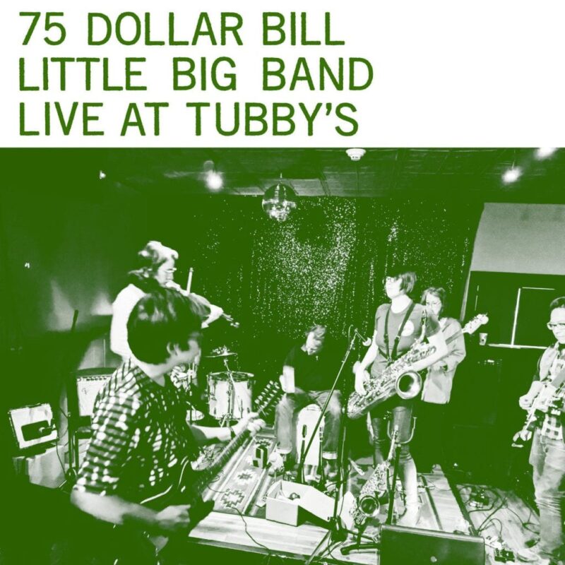 75 Dollar Bill Little Big Band / LIVE AT TUBBY’S