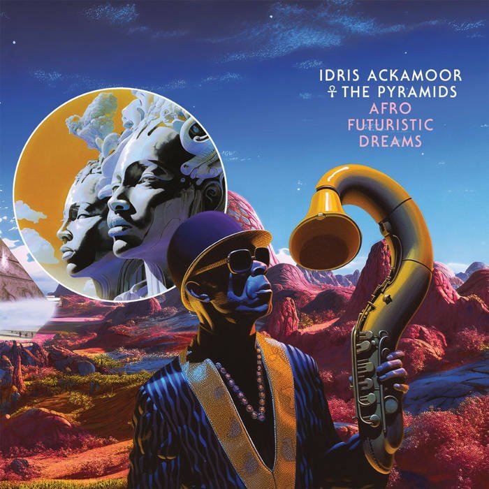 Idris Ackamoor & The Pyramids / AFRO FUTURISTIC DREAMS