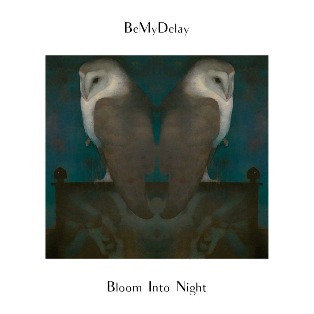 BeMyDelay / BLOOM INTO NIGHT