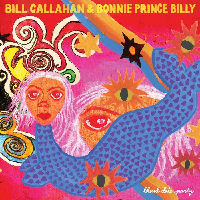 Bill Callahan & Bonnie “Prince” Billy / BLIND DATE PARTY