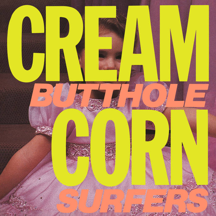 Butthole Surfers /  CREAM CORN FROM THE SOCCKET OF DAVIS EP (Remastered)