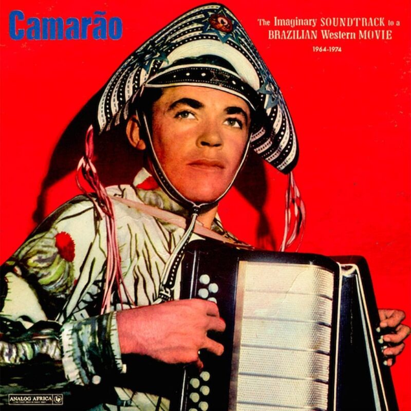 Camarão / THE IMAGINARY SOUNDTRACK TO A BRAZILIAN WESTERN MOVIE 1964 – 1974
