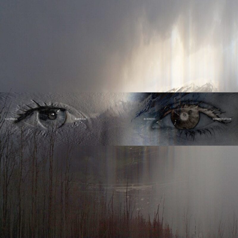 Caterina Barbieri – Ecstatic Computation