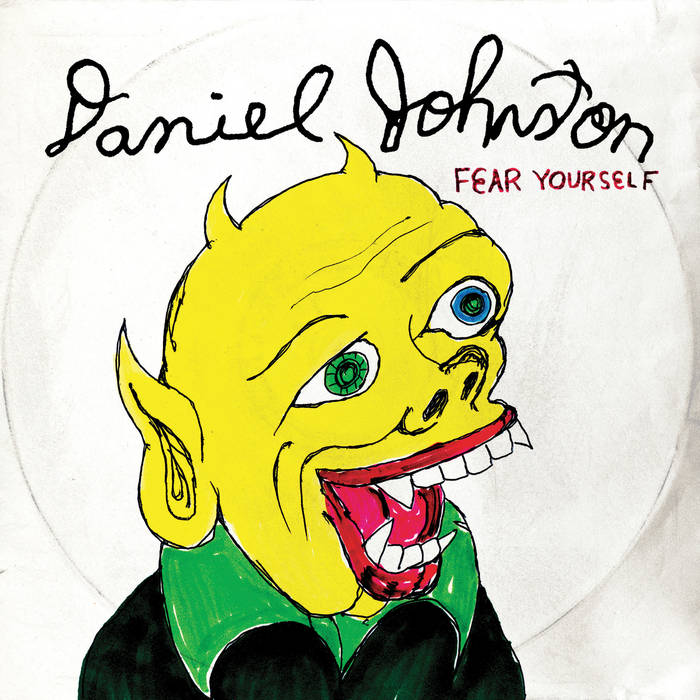 Daniel Johnston / FEAR YOURSELF