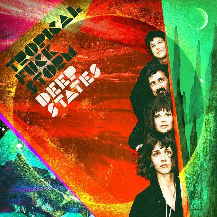 Tropical Fuck Storm /  DEEP STATES