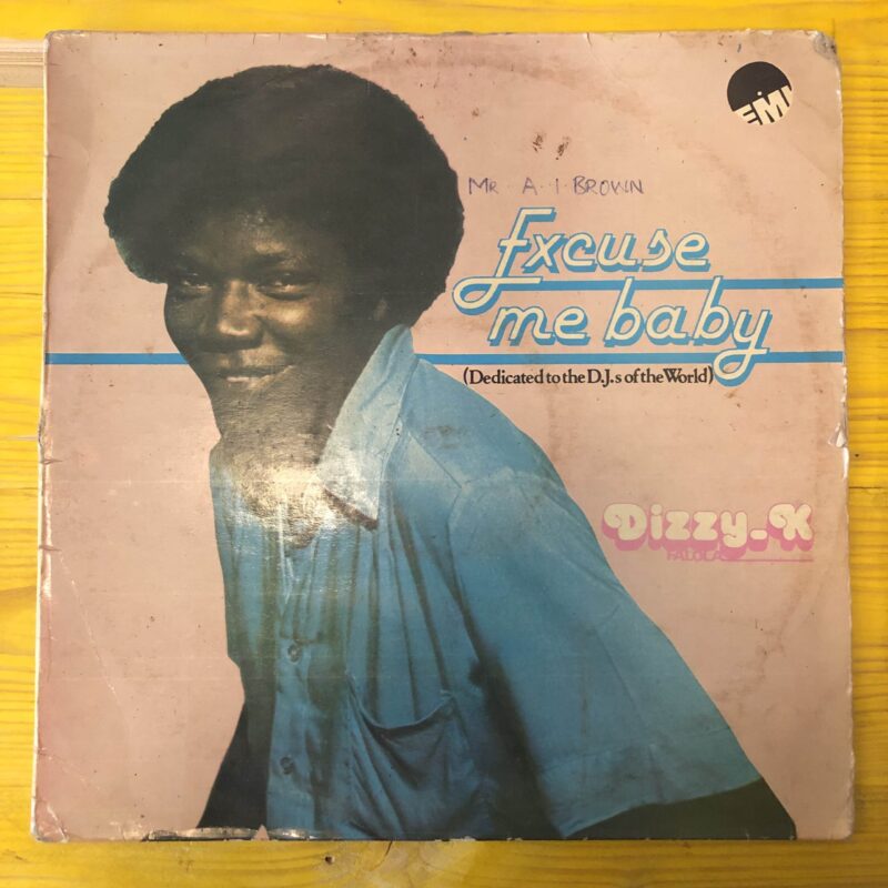 Dizzy K. Falola  / EXCUSE ME BABY (DEDICATED TO THE D.J.S OF THE WORLD)